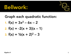 Graph each quadratic function: 1. f(x) = 3x2 &ndash; 6x &ndash; 2 2. f(x) =