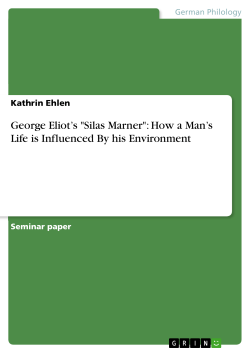 George Eliot s "Silas Marner": How a Man s Life is Influenced By his
