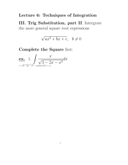 Lecture 6: Techniques of Integration III. Trig Substitution
