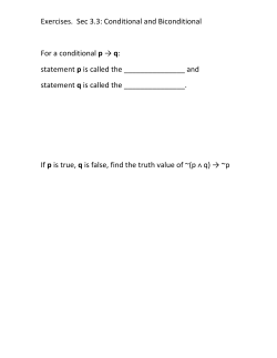 Exercises. Sec 3.3: Conditional and Biconditional For a conditional p