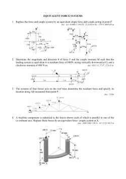 EQUIVALENT FORCE SYSTEMS 1. Replace the force and couple