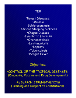 TDR Target Diseases: &bull;Malaria &bull;Schistosomiasis &bull;African Sleeping