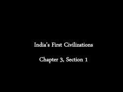 India`s First Civilizations Chapter 3, Section 1
