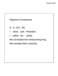 Objective Complement S - V - DO - OC I voted Julie President. I