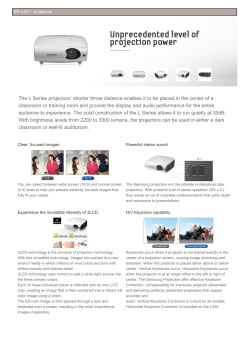 The L Series projectors` shorter throw distance enables it to be