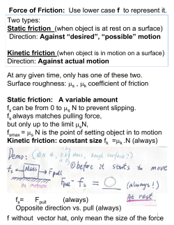 Force of Friction: Use lower case f to represent it. Two types: Static