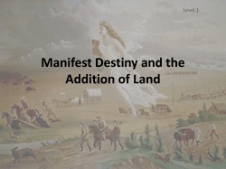 Manifest Destiny and the Addition of Land