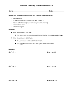 Notes on Factoring Trinomials when a = 1 ax2 + bx + c