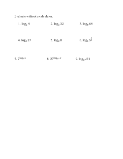 Evaluate without a calculator. 1. log2 4 2. log2 32 3. log8 64 4. log3