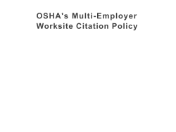 OSHA`s Multi-Employer Worksite Citation Policy