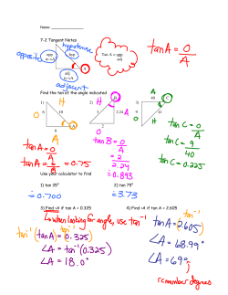 7-2 Tangent Notes opp hyp Tan A = opp to <A adj A adj to <A Find