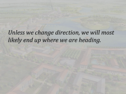 Unless we change direction, we will most likely end up where we