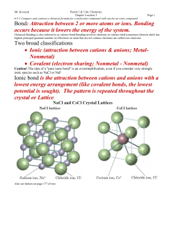 Bond: Attraction between 2 or more atoms or ions. Bonding occurs