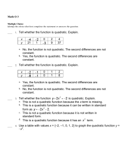 1. Tell whether the function is quadratic. Explain. x 0 2 4 y 21 1 9 37