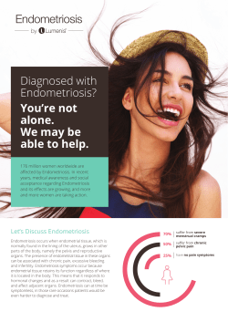 Diagnosed with Endometriosis? You`re not alone. We may be able