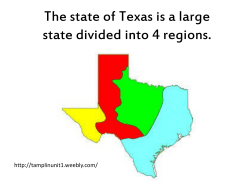 The state of Texas is a large state divided into 4 regions.