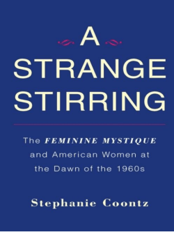 A Strange Stirring: The Feminine Mystique and American