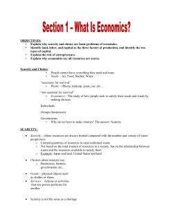 OBJECTIVES: &bull; Explain why scarcity and choice are basic problems