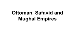 Ottoman, Safavid and Mughal Empires