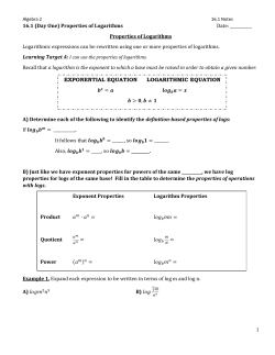 16.1 (Day One) Properties of Logarithms Date: ______ Properties of