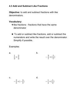 4.3 Add and Subtract Like Fractions Objective:​аto add and subtract