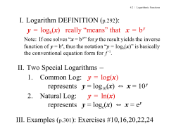 I. Logarithm DEFINITION (p.292): y = log ( x) really &ldquo;means&rdquo; that x = b