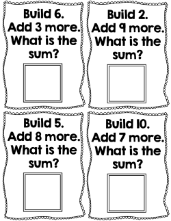 Build 6. Add 3 more. What is the sum? Build 2. Add 9 more. What is