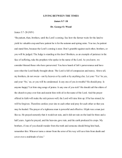 LIVING BETWEEN THE TIMES James 5:7&ndash;20 Dr. George O. Wood
