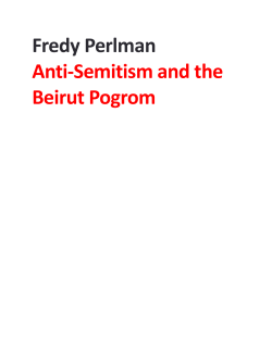 Fredy Perlman Anti-Semitism and the Beirut Pogrom