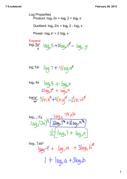 Log Properties Product: log5 2x = log5 2 + log5 x Quotient: log5 2/x