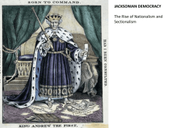 JACKSONIAN DEMOCRACY The Rise of Nationalism and