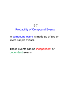 12-7 Probability of Compound Events A compound event is made up