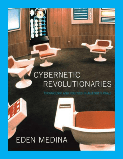 Cybernetic Revolutionaries: Technology and Politics in Allende`s Chile