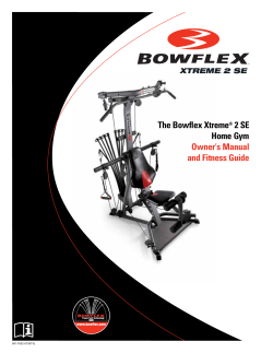 The Bowflex Xtreme&reg; 2 SE Home Gym Owner`s Manual and Fitness