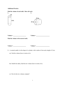 1 Additional Practice: Find the volume of each solid. Show all work