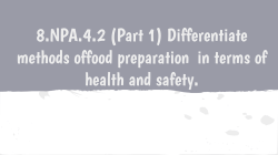 8.NPA.4.2 (Part 1) Differentiate methods offood preparation in terms
