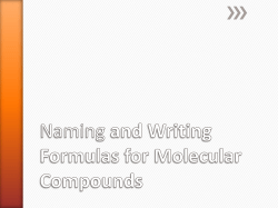 Naming and Writing Formulas for Molecular Compounds