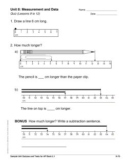 Unit 8: Measurement and Data 1. Draw a line 6 cm long. 2. How