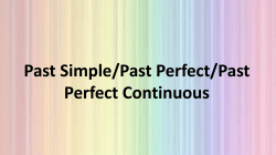 Past Simple/Past Perfect/Past Perfect Continuous