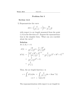 Problem Set 5 Section 14.3: 5) Reparametrize the curve r(t) = ( 2 t2 +