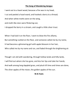 The Song of Wandering Aengus I went out to a hazel wood, because