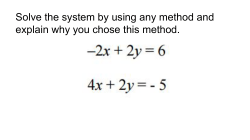 Solve the system by using any method and explain why you chose