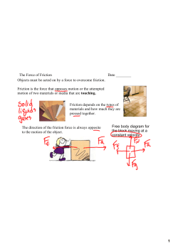 1 Objects must be acted on by a force to overcome friction. Friction is