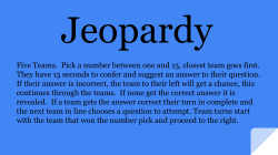 Five Teams. Pick a number between one and 15, closest team goes