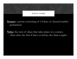 Sonnet: a poem consisting of 14 lines of rhymed iambic pentameter