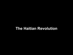 The Haitian Revolution