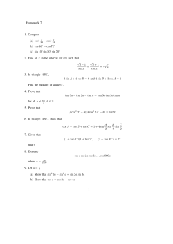 Homework 7 1. Compute (a) cos &minus; sin (b) cos 36 &minus; cos 72 (c) sin 10
