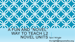 A FUN AND “NOVEL” WAY TO TEACH L2 NOVEL UNITS Terri Wright