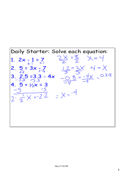 Daily Starter: Solve each equation: 1. 2x - 1 = 7 2. 5 = 3x