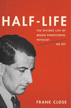 Half-Life: The Divided Life of Bruno Pontecorvo, Physicist or Spy